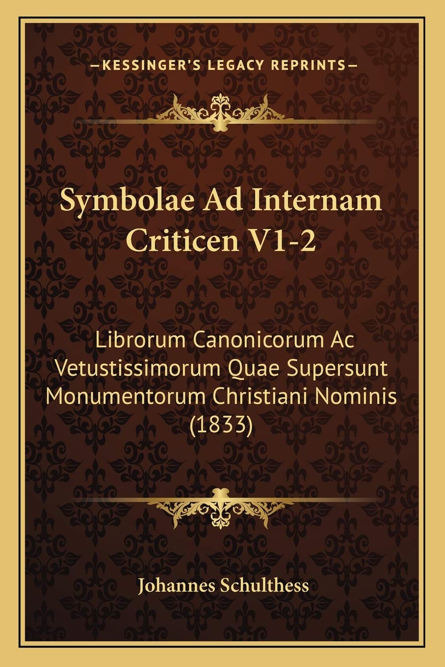 Symbolae Ad Internam Criticen V1-2: Librorum Canonicorum Ac Vetustissimorum Quae Supersunt Monumentorum Christiani Nominis (1833) Contemporary literature