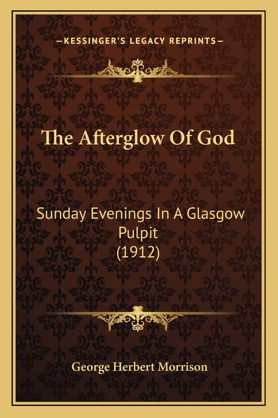 The Afterglow Of God: Sunday Evenings In A Glasgow Pulpit (1912) Philosophy
