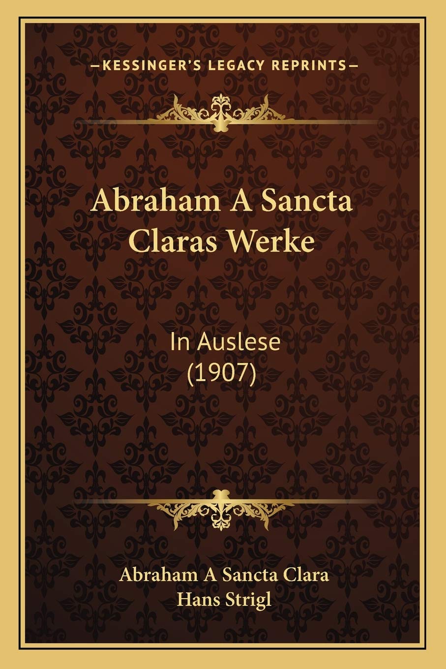 Abraham A Sancta Claras Werke: In Auslese (1907) International