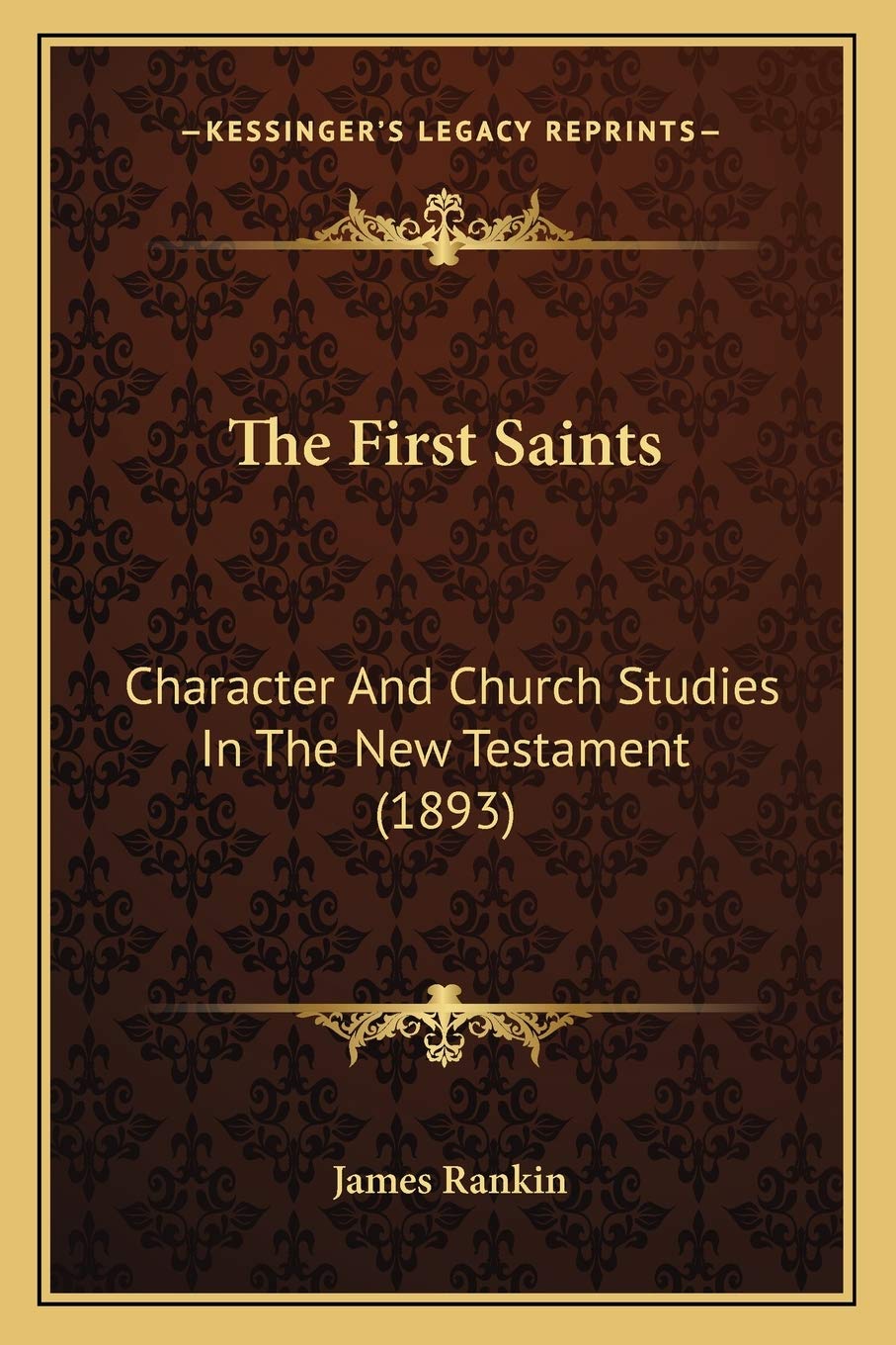 The First Saints: Character And Church Studies In The New Testament (1893) Contemporary literature