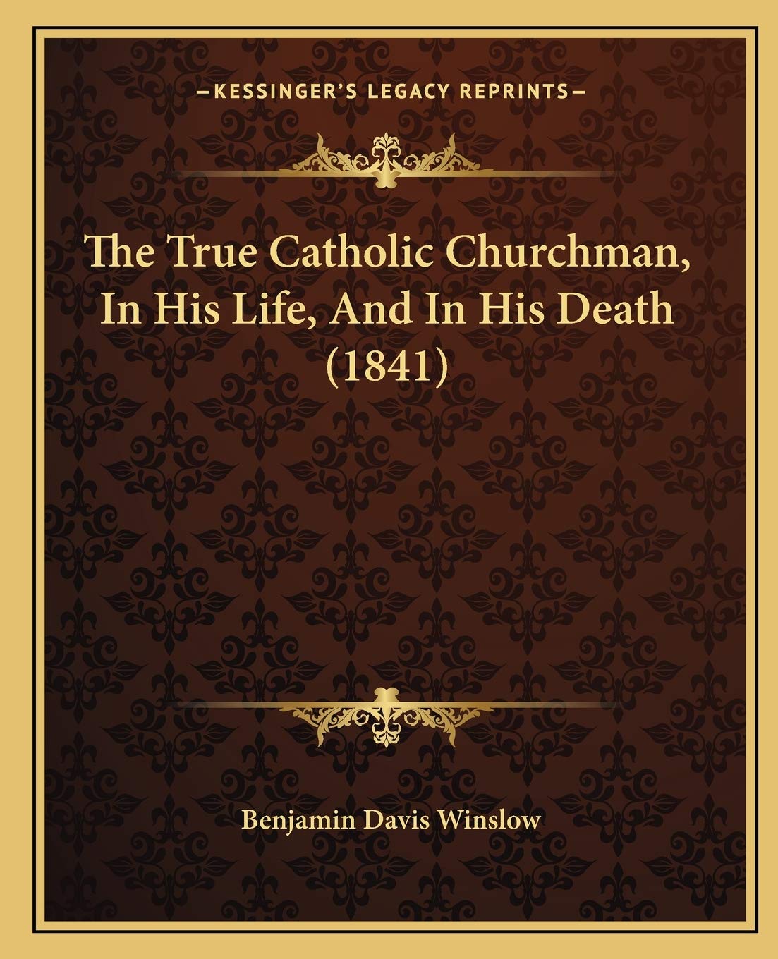 The True Catholic Churchman, In His Life, And In His Death (1841) Philosophy