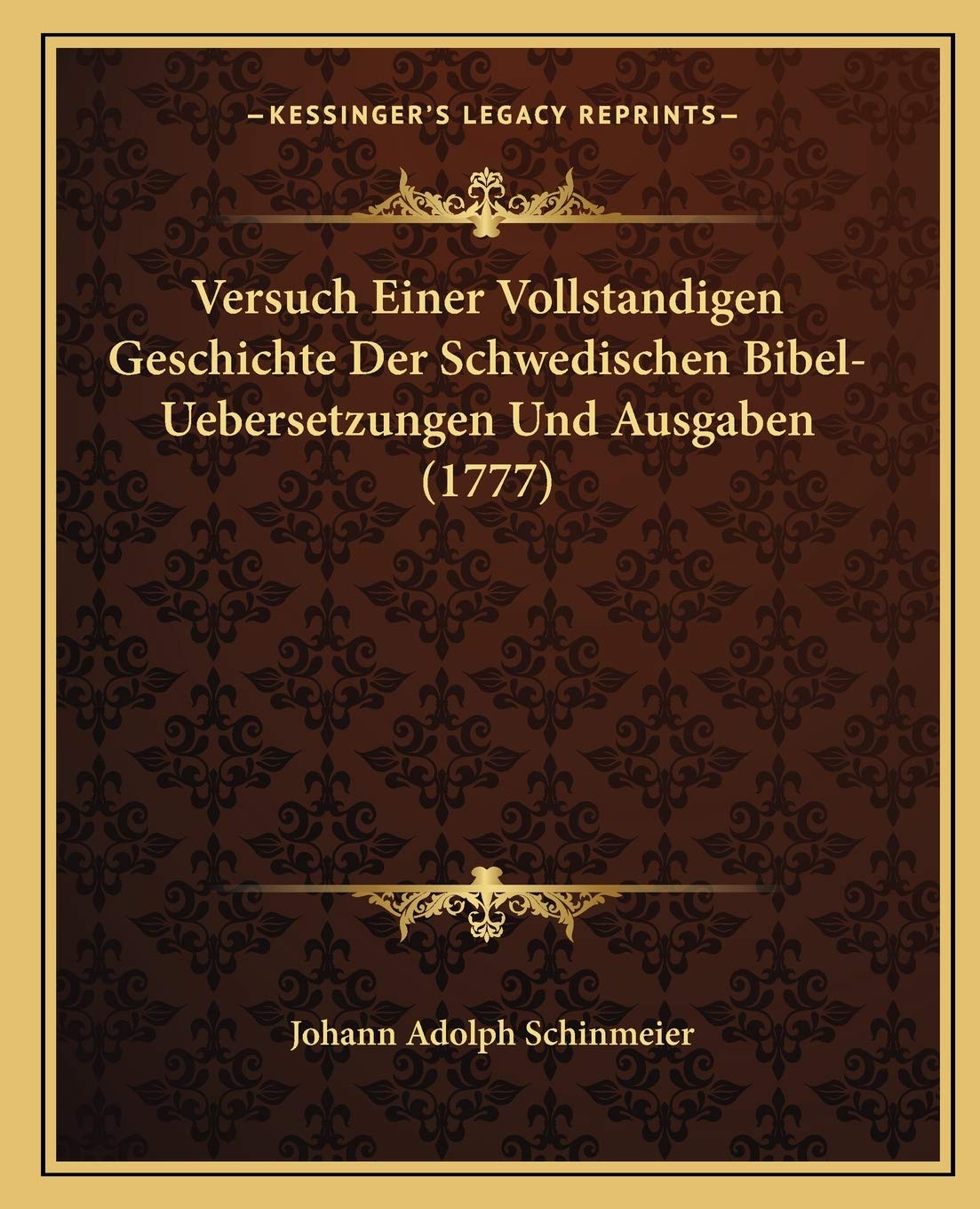 Versuch Einer Vollstandigen Geschichte Der Schwedischen Bibel-Uebersetzungen Und Ausgaben (1777) Social Sciences