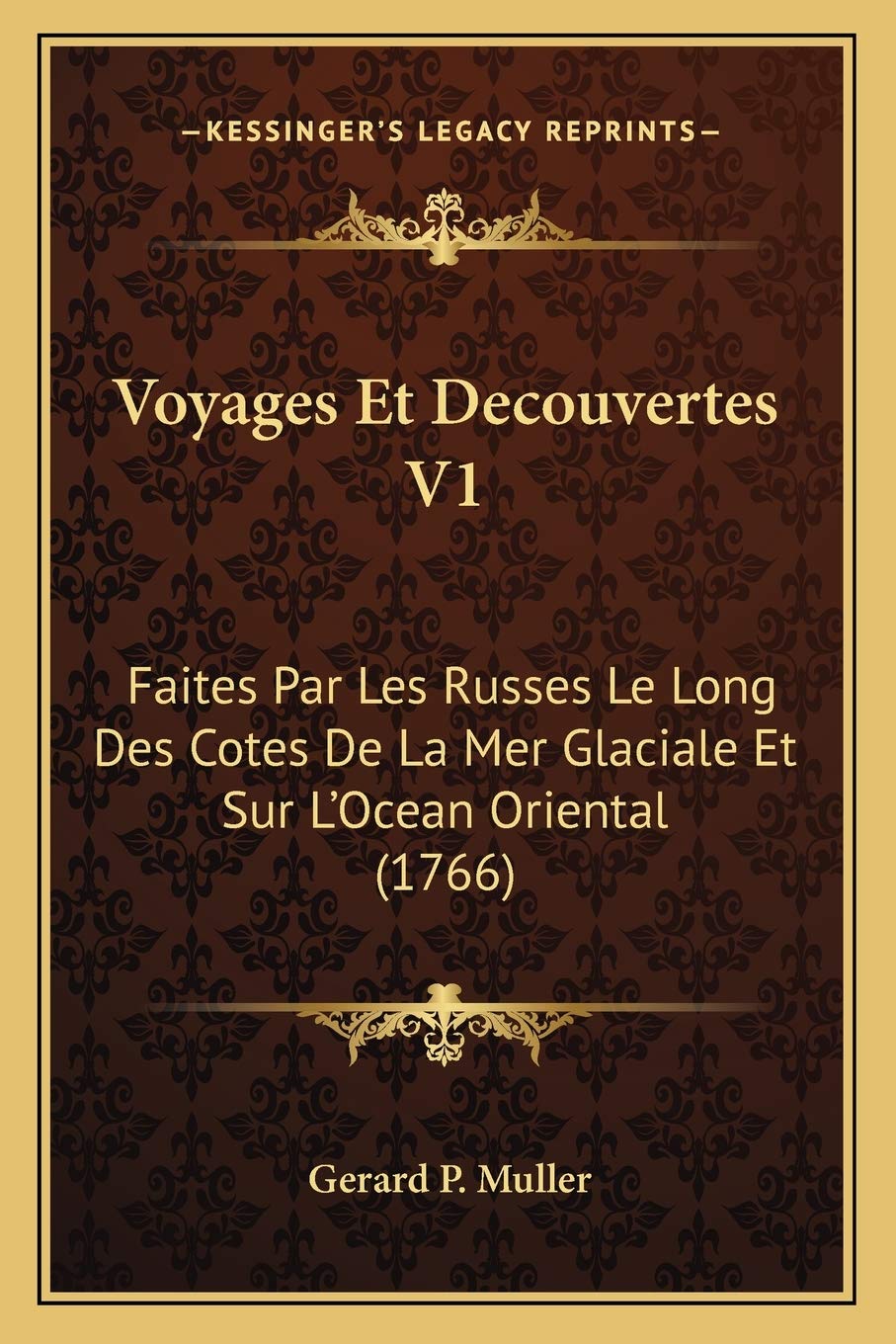 Voyages Et Decouvertes V1: Faites Par Les Russes Le Long Des Cotes De La Mer Glaciale Et Sur L'Ocean Oriental (1766) International