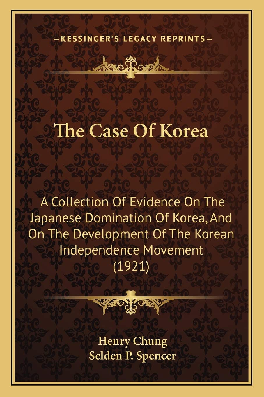 The Case Of Korea: A Collection Of Evidence On The Japanese Domination Of Korea, And On The Development Of The Korean Independence Movement (1921) Social Sciences
