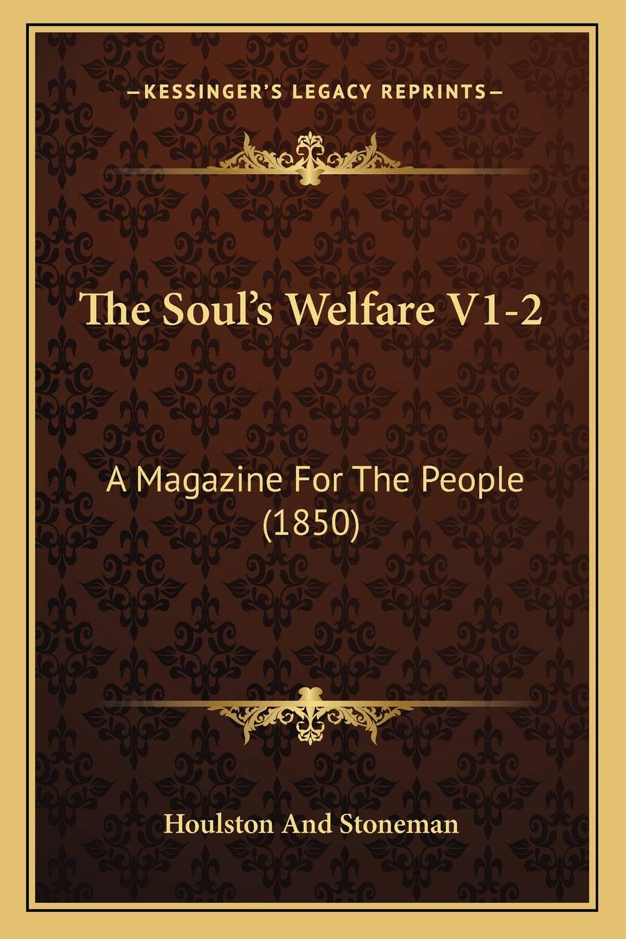 The Soul's Welfare V1-2: A Magazine For The People (1850) Philosophy