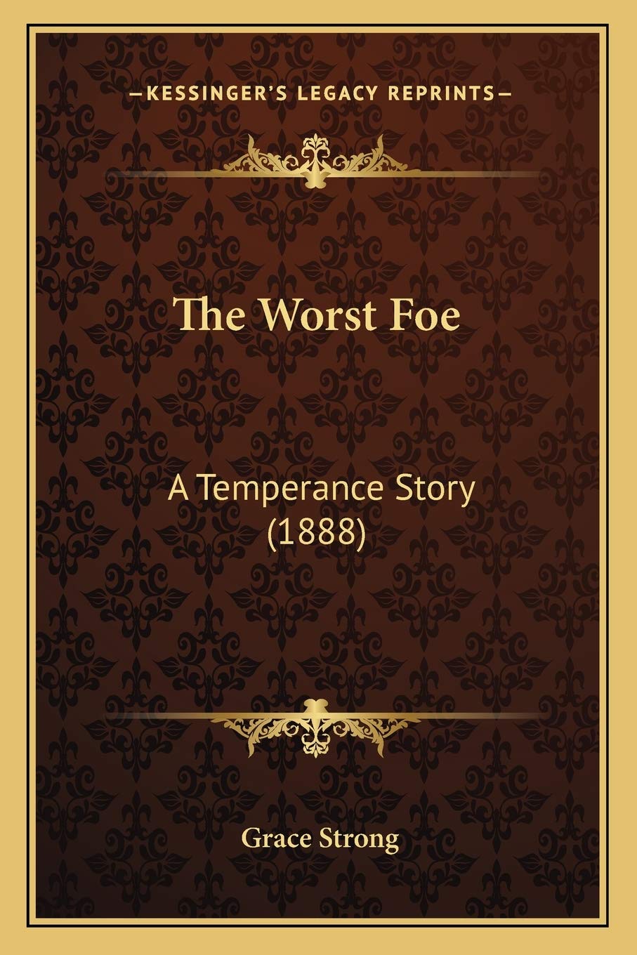 The Worst Foe: A Temperance Story (1888) Contemporary literature