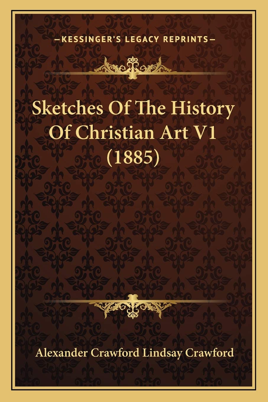 Sketches Of The History Of Christian Art V1 (1885) Philosophy