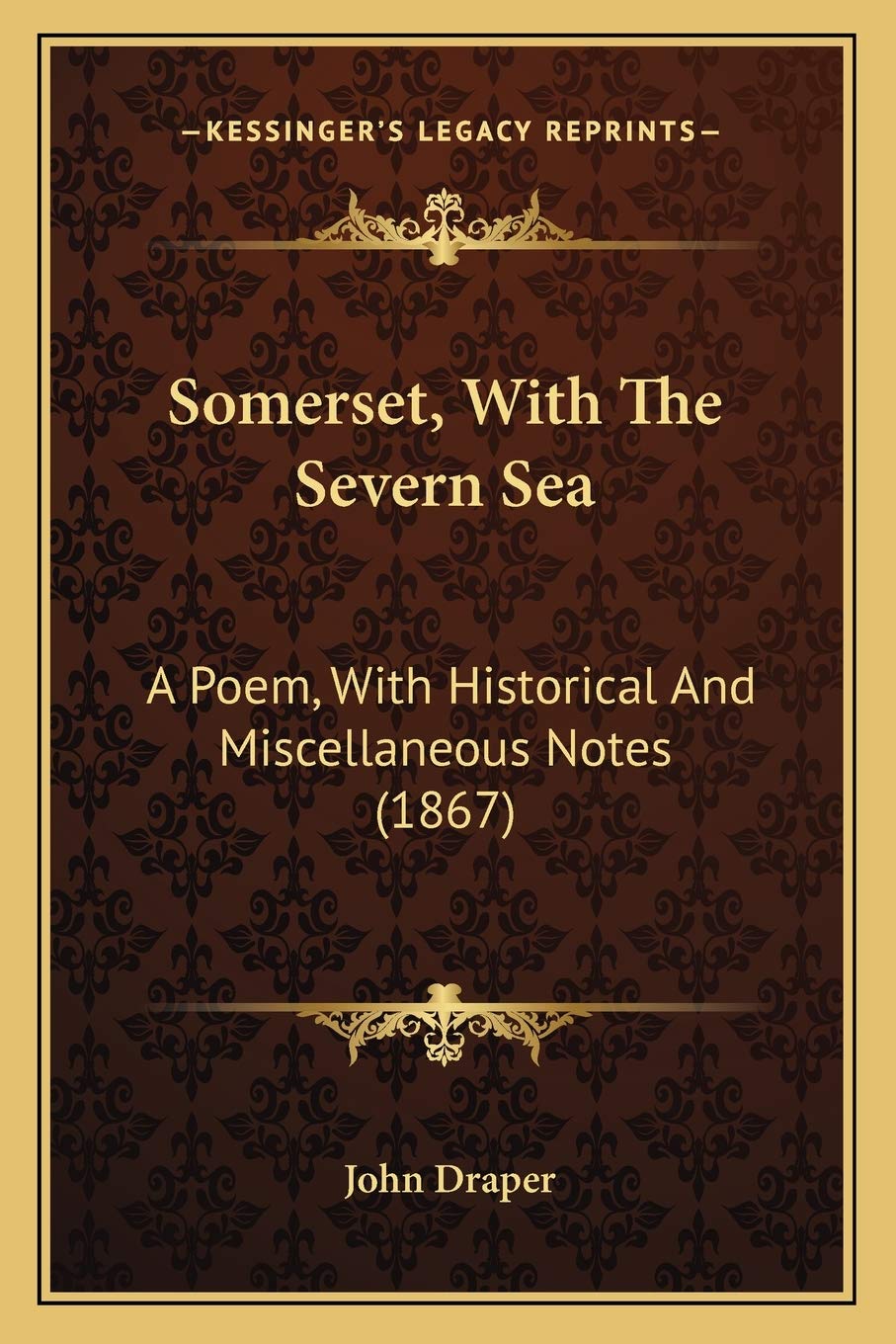 Somerset, With The Severn Sea: A Poem, With Historical And Miscellaneous Notes (1867) Poetry