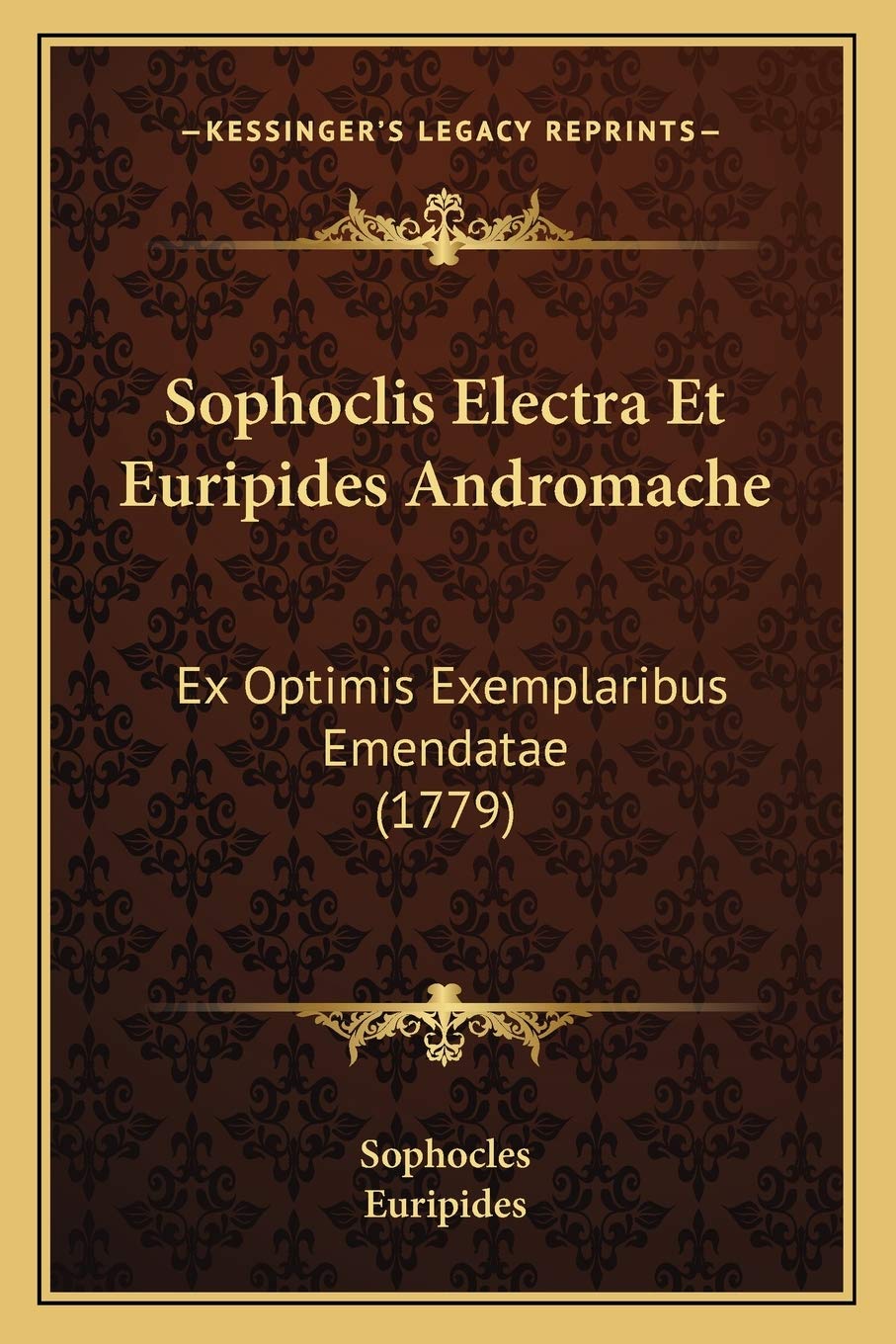 Sophoclis Electra Et Euripides Andromache: Ex Optimis Exemplaribus Emendatae (1779) Philosophy