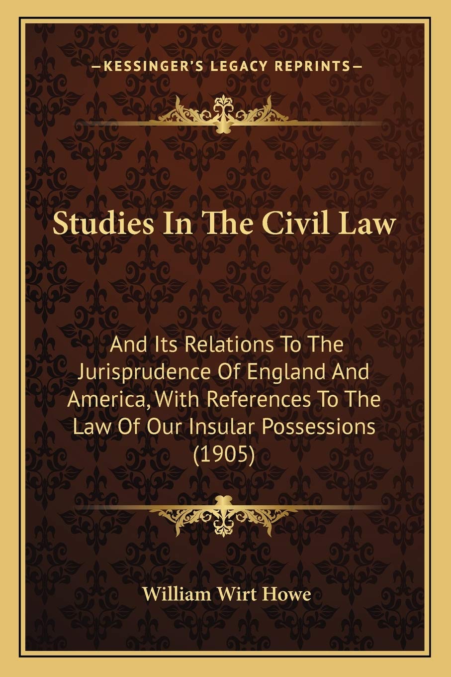 Studies In The Civil Law: And Its Relations To The Jurisprudence Of England And America, With References To The Law Of Our Insular Possessions (1905) Medicine
