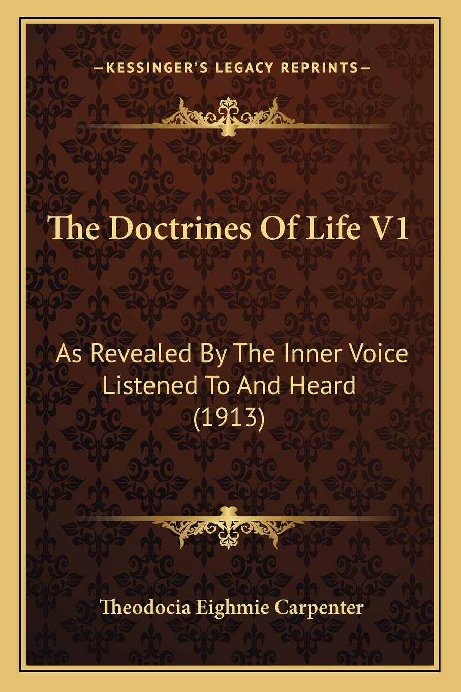 The Doctrines Of Life V1: As Revealed By The Inner Voice Listened To And Heard (1913) Poetry