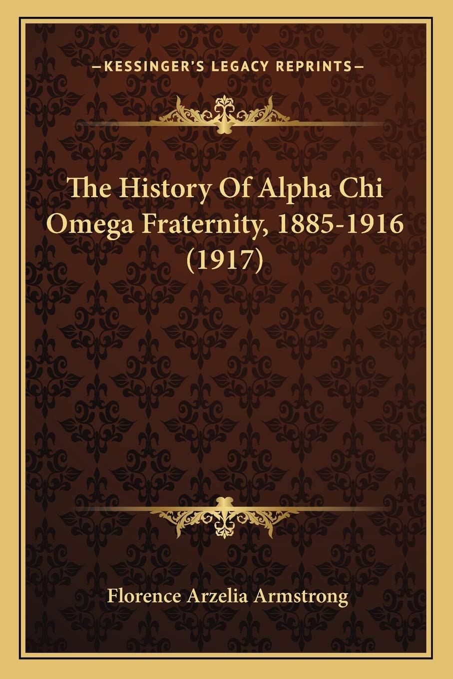 The History Of Alpha Chi Omega Fraternity, 1885-1916 (1917) Philosophy