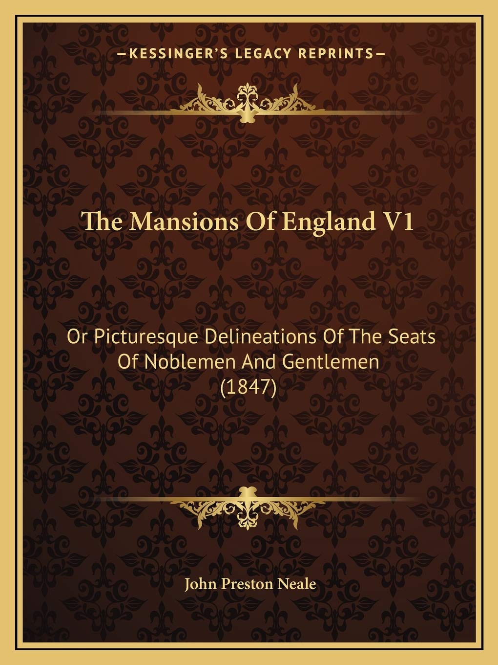 The Mansions Of England V1: Or Picturesque Delineations Of The Seats Of Noblemen And Gentlemen (1847) Essays & Short Stories