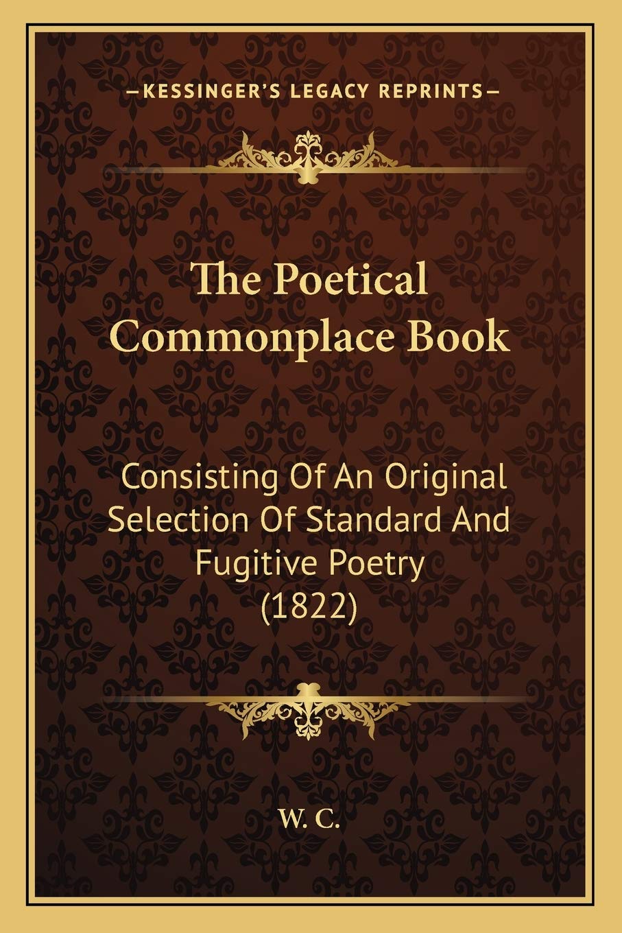 The Poetical Commonplace Book: Consisting Of An Original Selection Of Standard And Fugitive Poetry (1822) Poetry