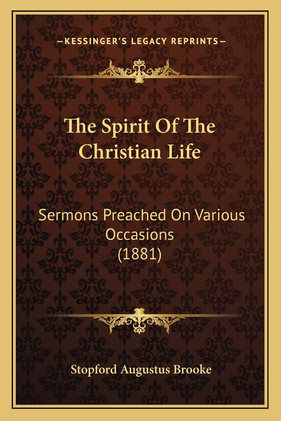 The Spirit Of The Christian Life: Sermons Preached On Various Occasions (1881) Philosophy