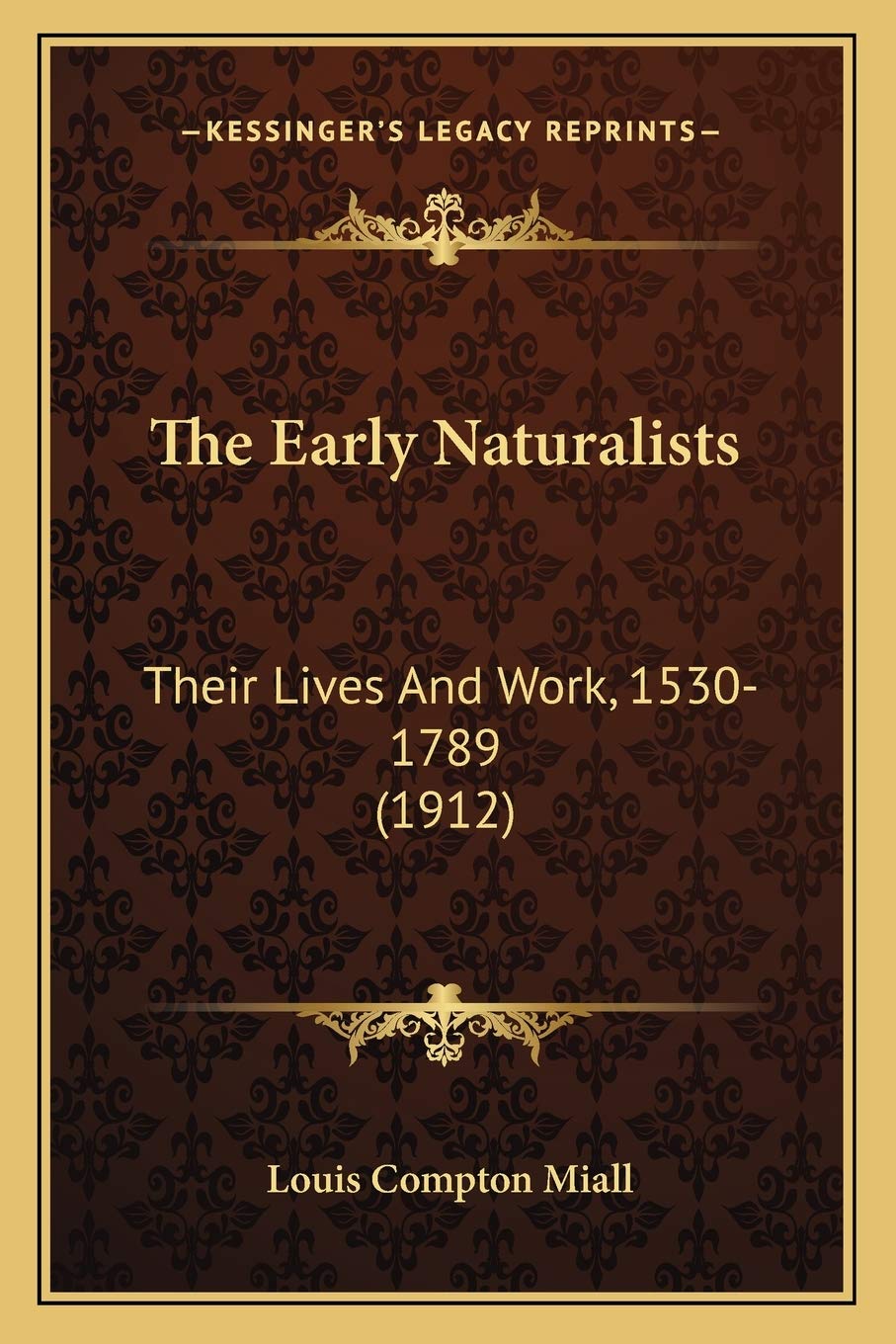 The Early Naturalists: Their Lives And Work, 1530-1789 (1912) Essays & Short Stories