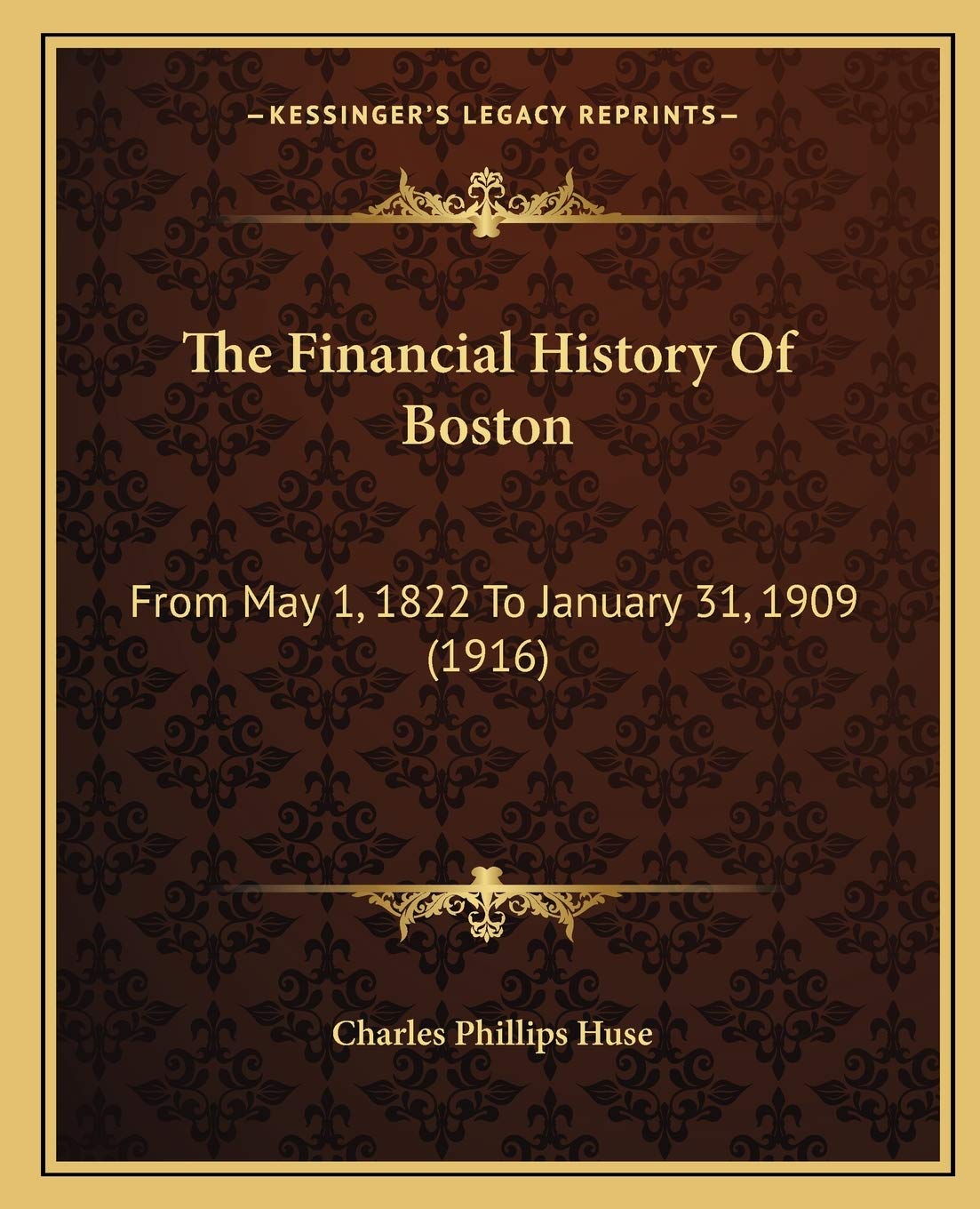 The Financial History Of Boston: From May 1, 1822 To January 31, 1909 (1916) Philosophy