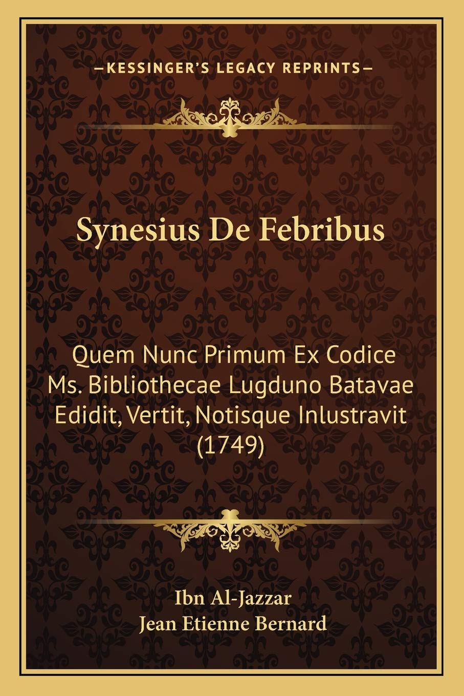 Synesius De Febribus: Quem Nunc Primum Ex Codice Ms. Bibliothecae Lugduno Batavae Edidit, Vertit, Notisque Inlustravit (1749) Medicine
