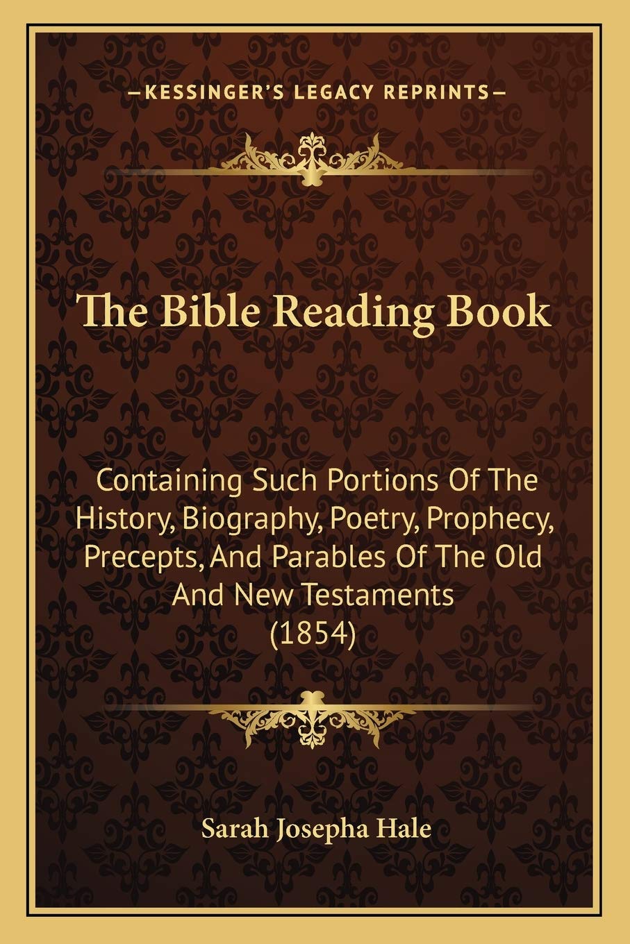 The Bible Reading Book: Containing Such Portions Of The History, Biography, Poetry, Prophecy, Precepts, And Parables Of The Old And New Testaments (1854) Fiction Books