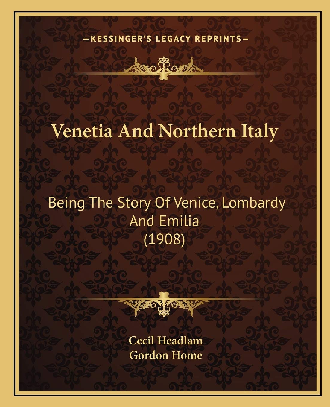 Venetia And Northern Italy: Being The Story Of Venice, Lombardy And Emilia (1908) Contemporary literature