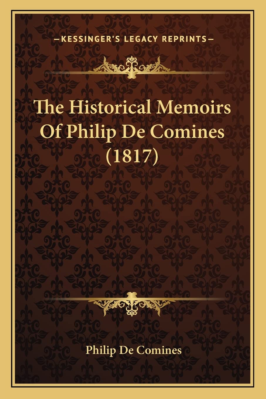 The Historical Memoirs Of Philip De Comines (1817) Essays & Short Stories
