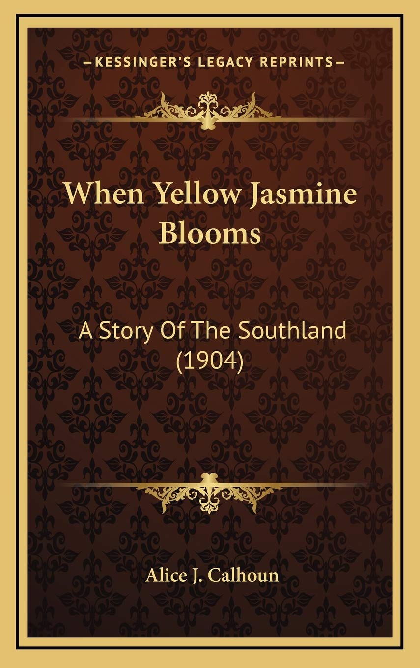 When Yellow Jasmine Blooms: A Story Of The Southland (1904) Memories