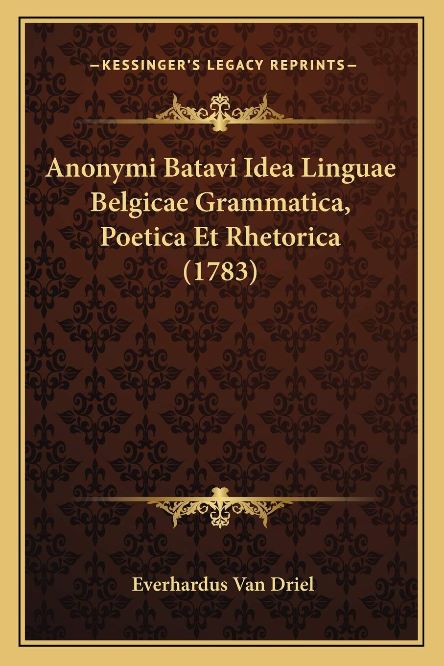 Anonymi Batavi Idea Linguae Belgicae Grammatica, Poetica Et Rhetorica (1783) Social Sciences