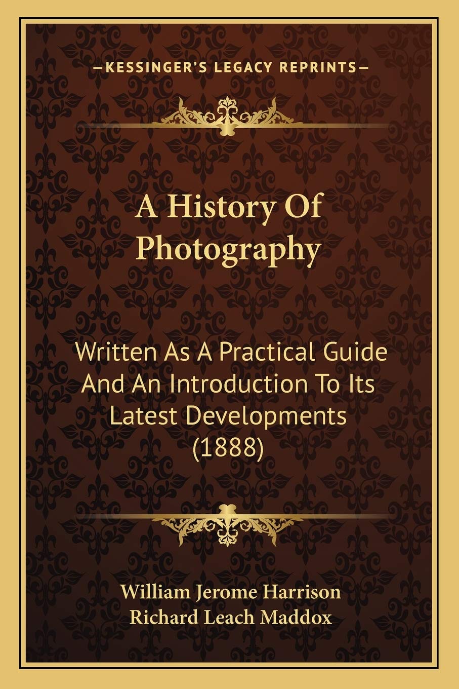A History Of Photography: Written As A Practical Guide And An Introduction To Its Latest Developments (1888) Contemporary literature