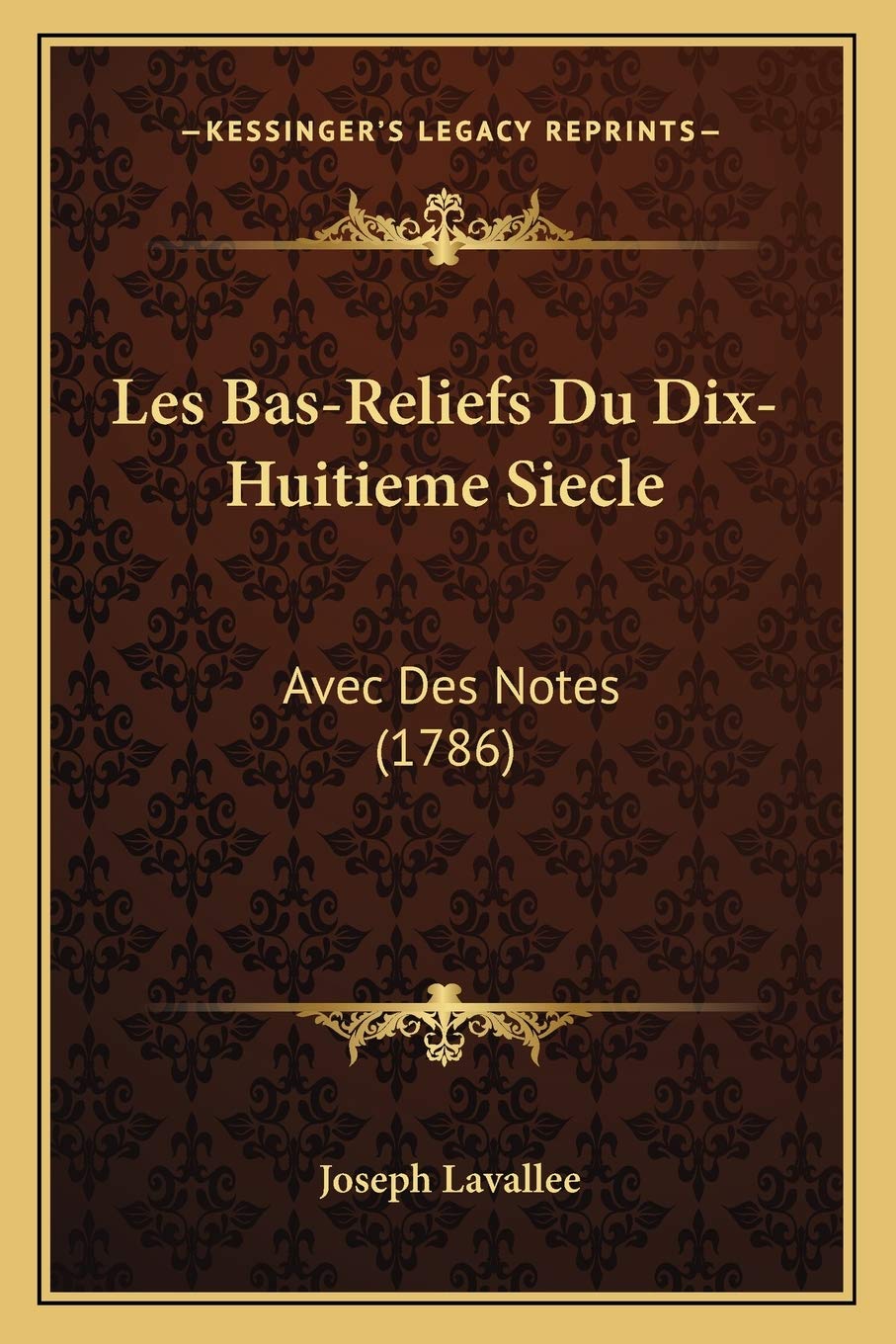 Les Bas-Reliefs Du Dix-Huitieme Siecle: Avec Des Notes (1786) International