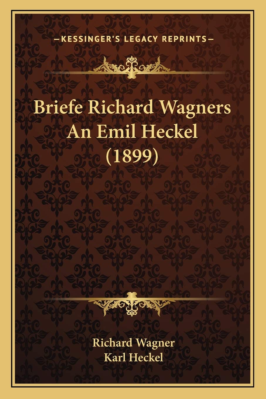 Briefe Richard Wagners An Emil Heckel (1899) International