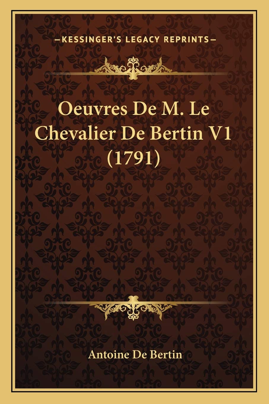 Oeuvres De M. Le Chevalier De Bertin V1 (1791) International