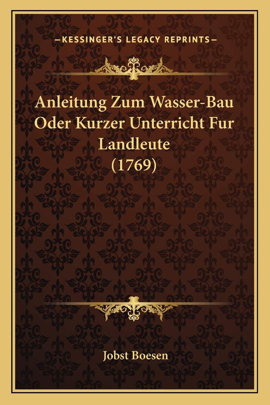 Anleitung Zum Wasser-Bau Oder Kurzer Unterricht Fur Landleute (1769) Social Sciences