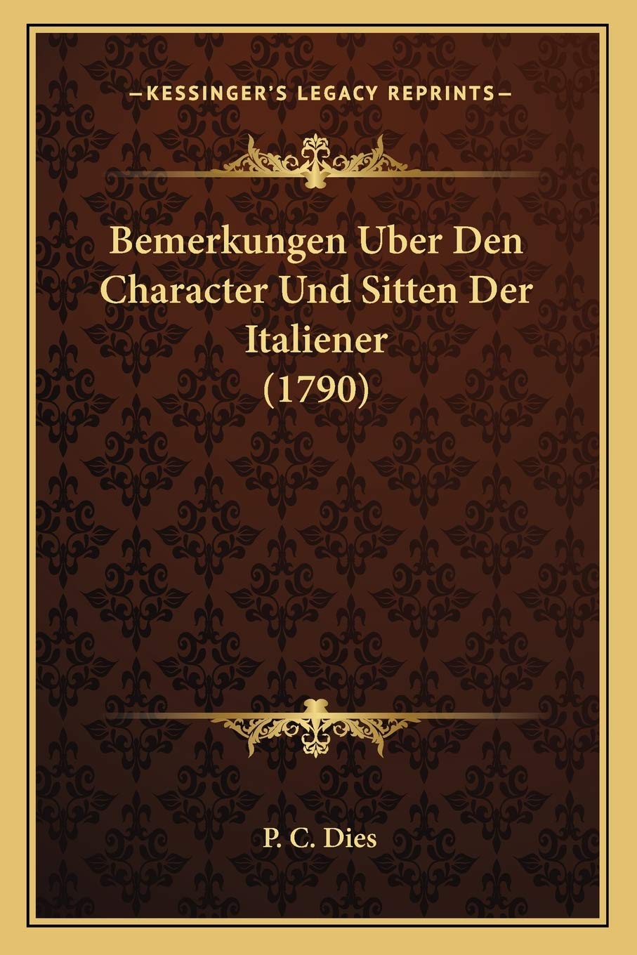 Bemerkungen Uber Den Character Und Sitten Der Italiener (1790) Social Sciences