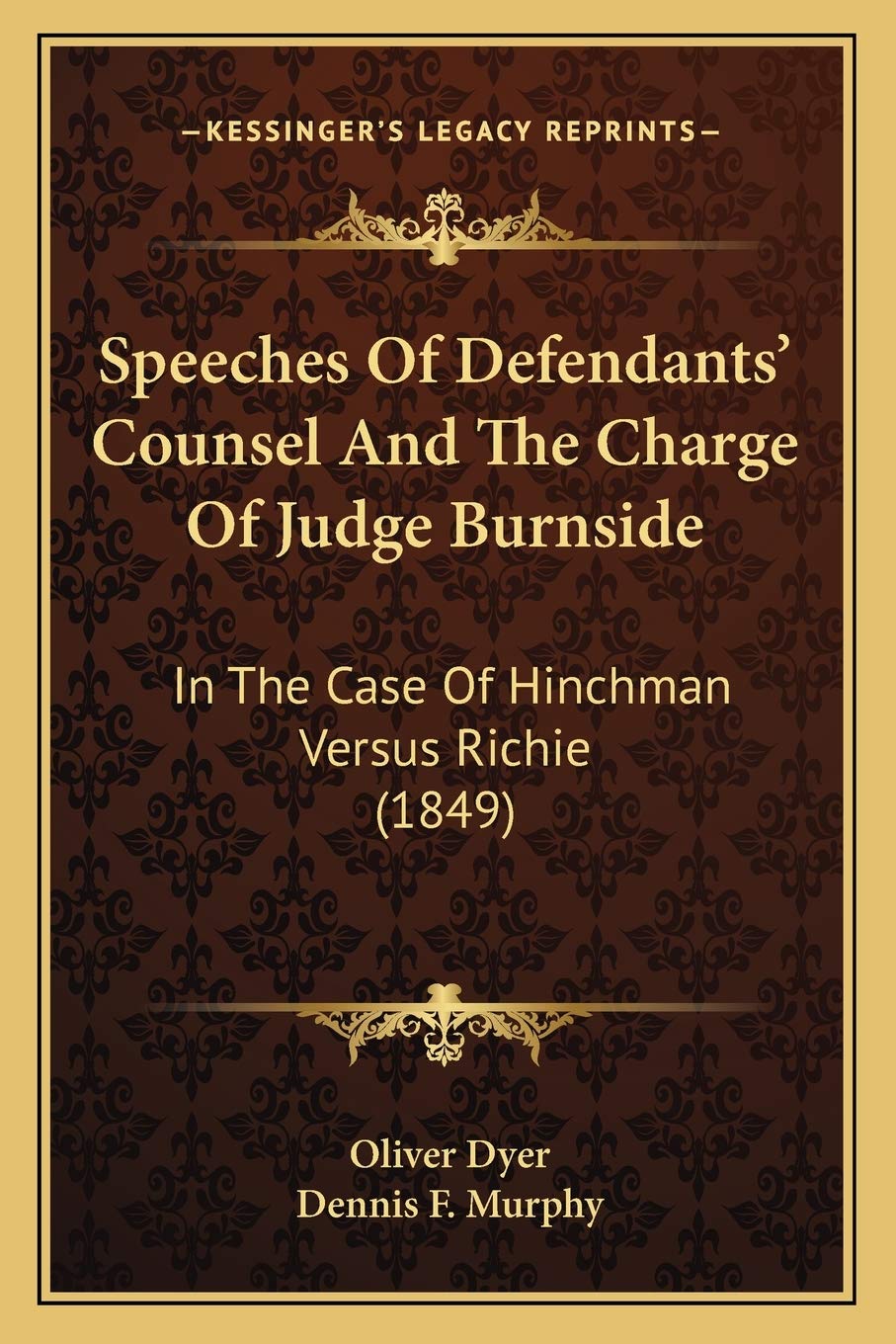 Speeches Of Defendants' Counsel And The Charge Of Judge Burnside: In The Case Of Hinchman Versus Richie (1849) Law