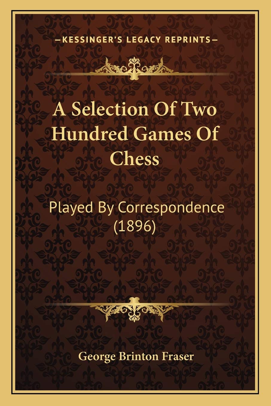 A Selection Of Two Hundred Games Of Chess: Played By Correspondence (1896) Contemporary literature