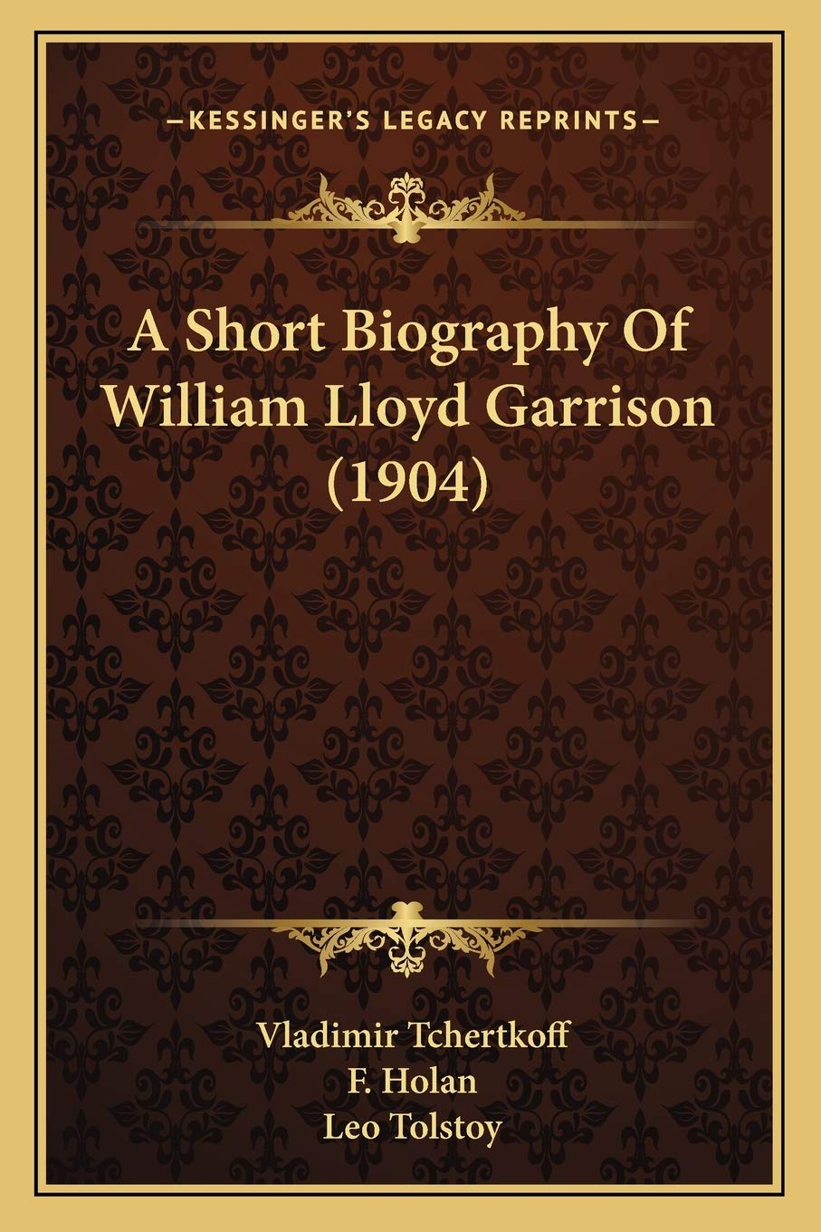A Short Biography Of William Lloyd Garrison (1904) Social Sciences
