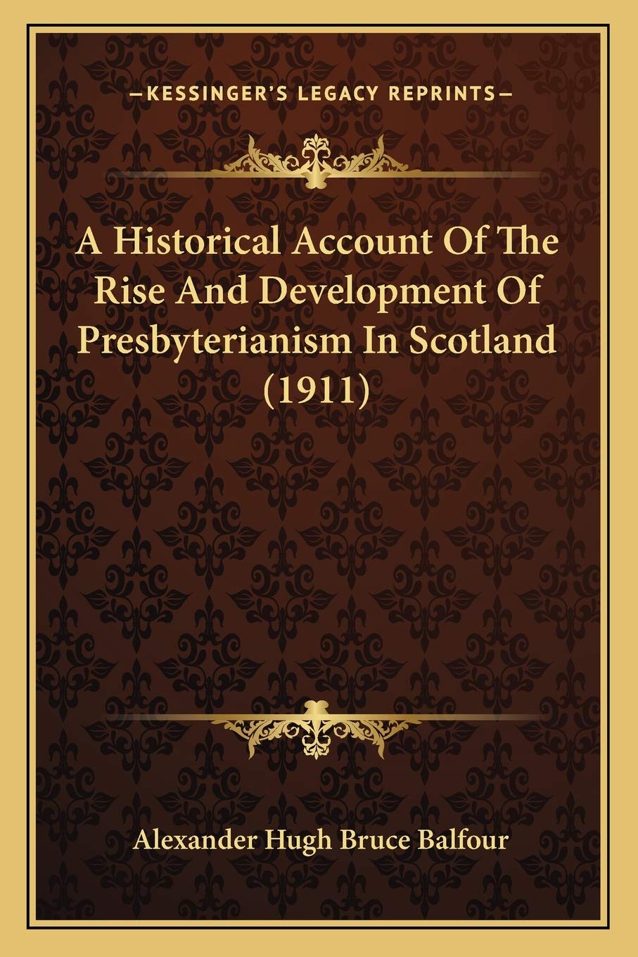 A Historical Account Of The Rise And Development Of Presbyterianism In Scotland (1911) Contemporary literature