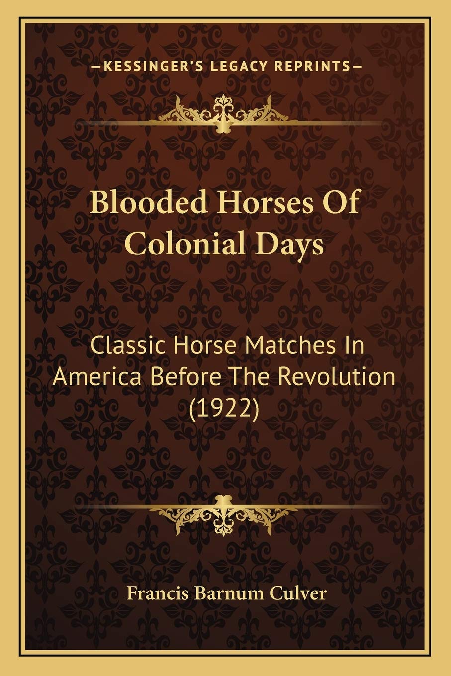 Blooded Horses Of Colonial Days: Classic Horse Matches In America Before The Revolution (1922) Contemporary literature