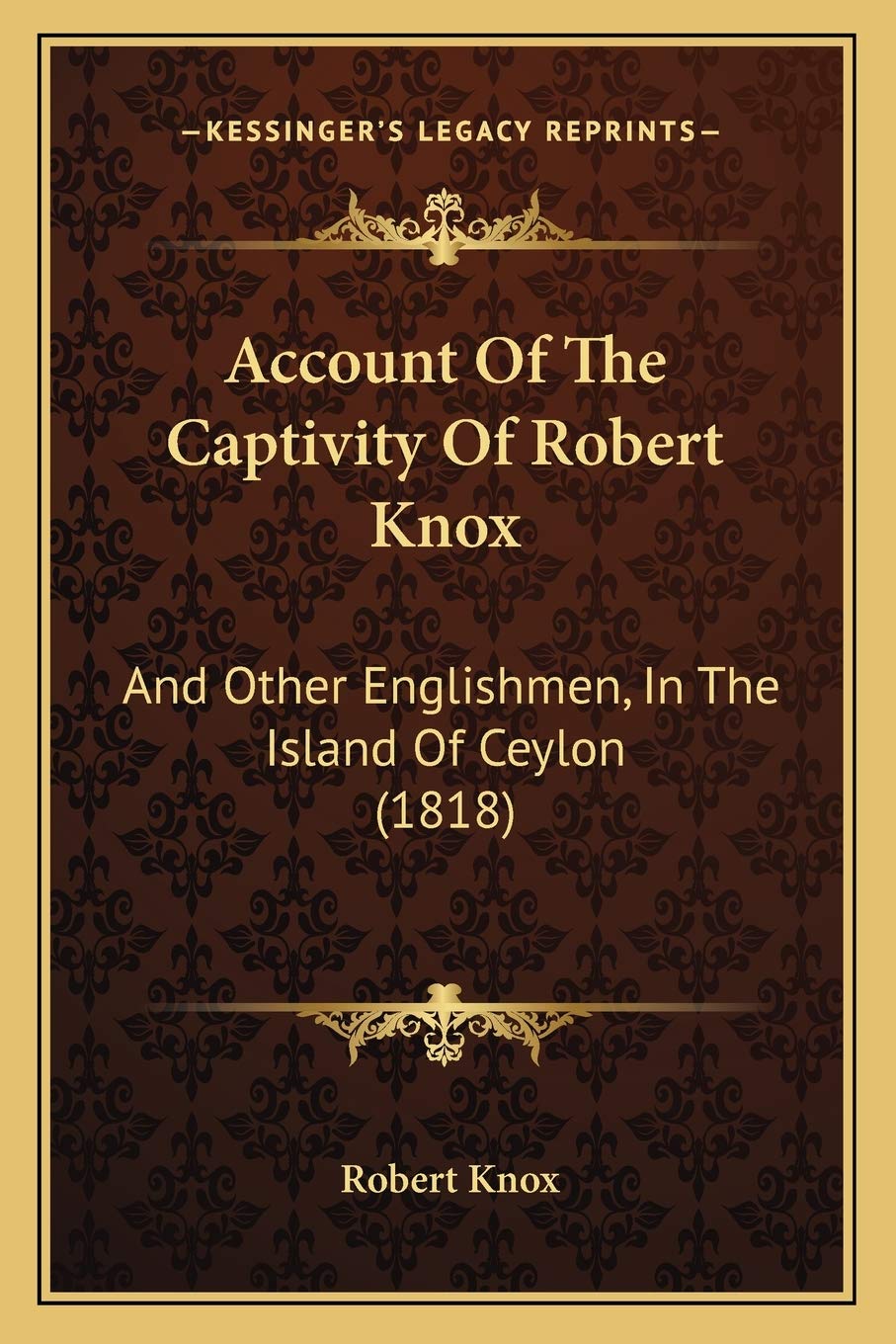 Account Of The Captivity Of Robert Knox: And Other Englishmen, In The Island Of Ceylon (1818) Essays & Short Stories