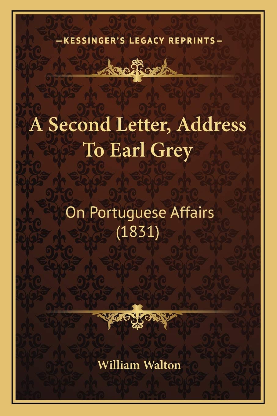 A Second Letter, Address To Earl Grey: On Portuguese Affairs (1831) Philosophy