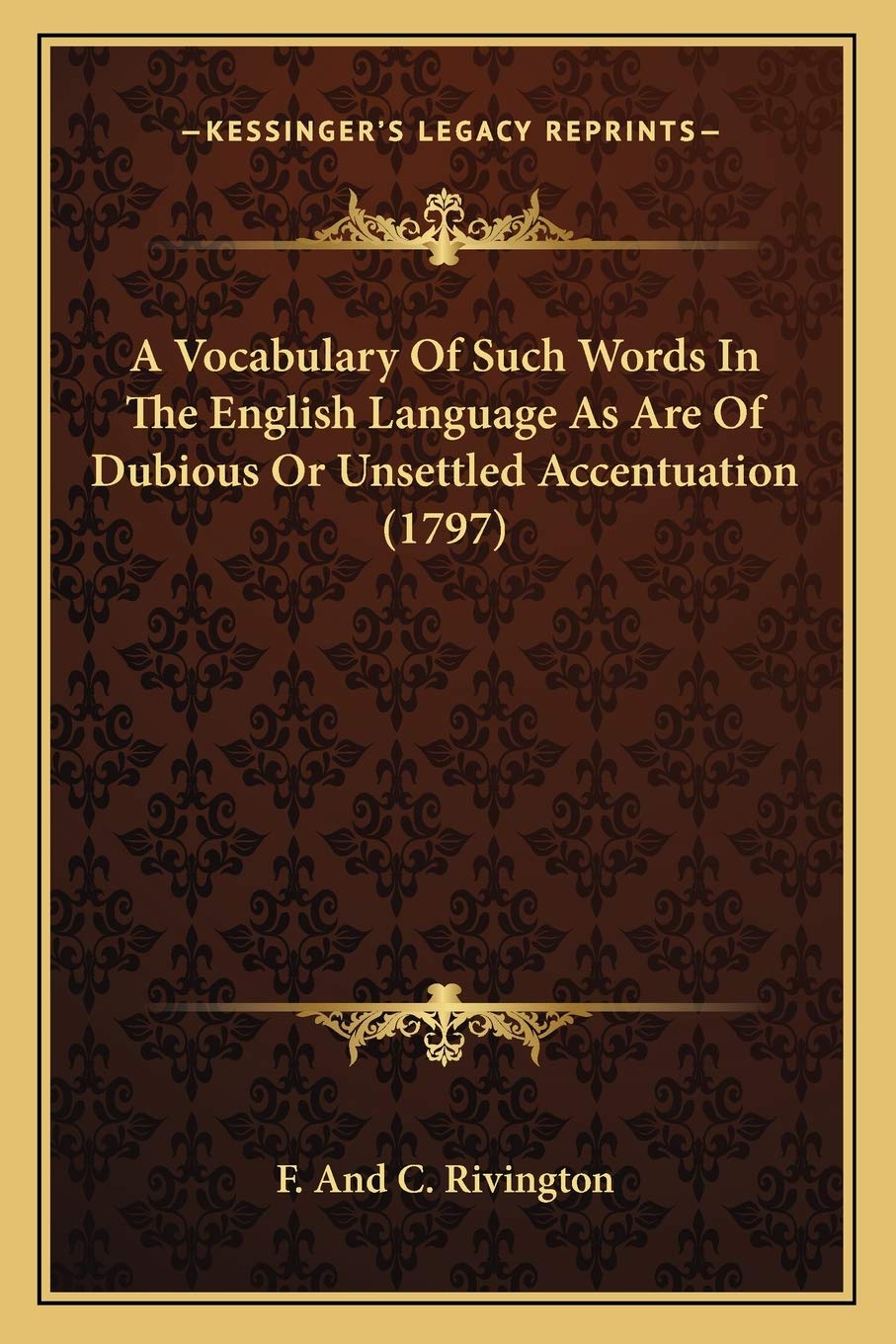 A Vocabulary Of Such Words In The English Language As Are Of Dubious Or Unsettled Accentuation (1797) Essays & Short Stories