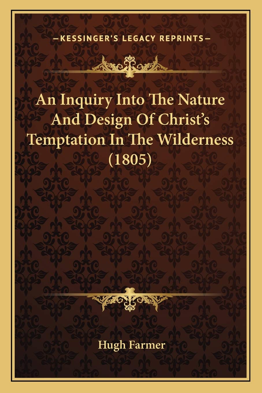 An Inquiry Into The Nature And Design Of Christ's Temptation In The Wilderness (1805) Philosophy