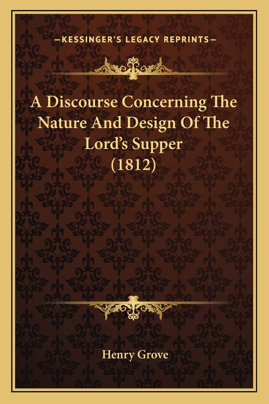 A Discourse Concerning The Nature And Design Of The Lord's Supper (1812) Philosophy