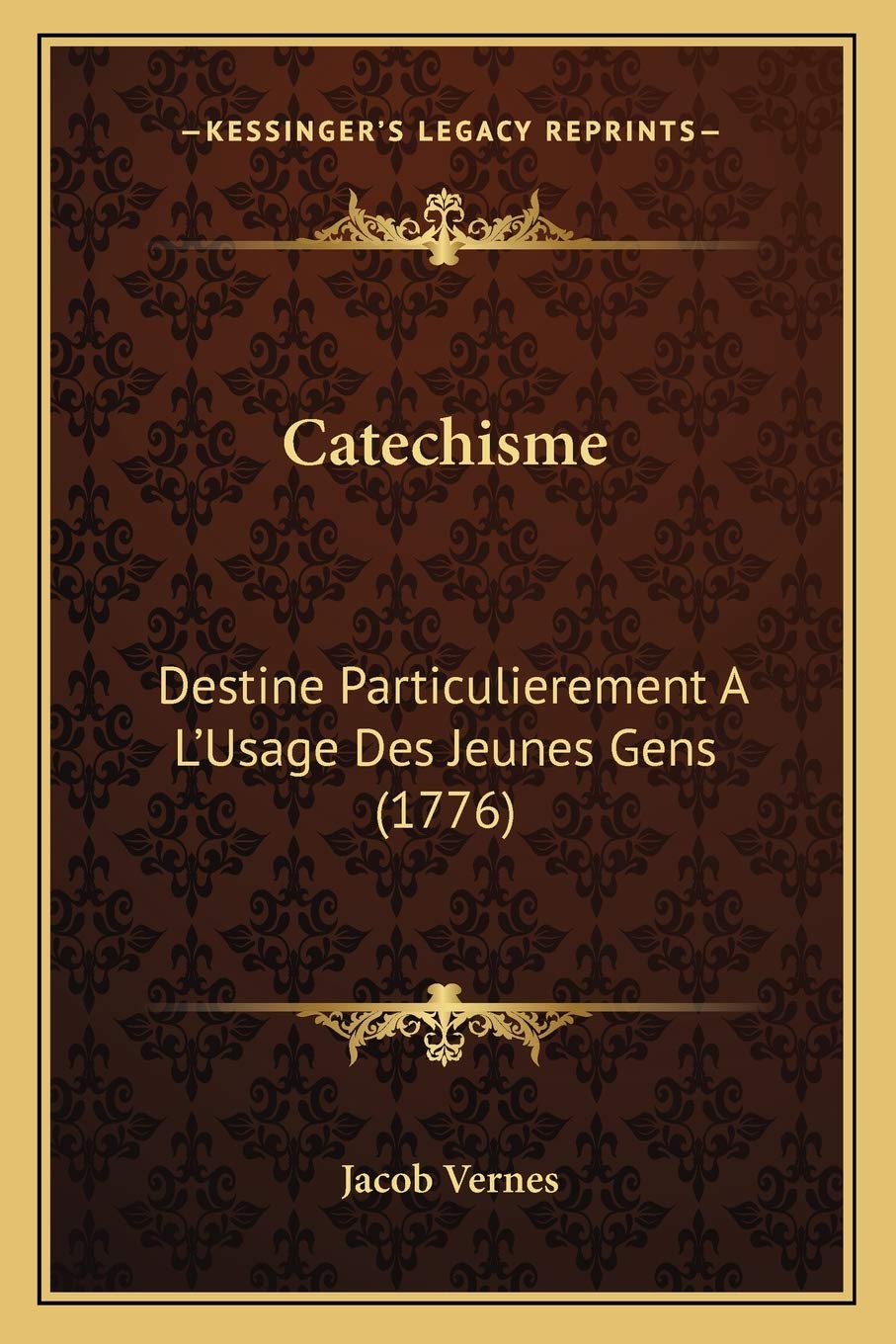 Catechisme: Destine Particulierement A L'Usage Des Jeunes Gens (1776) International