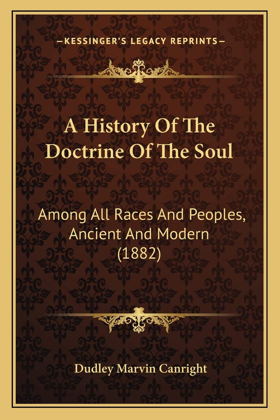 A History Of The Doctrine Of The Soul: Among All Races And Peoples, Ancient And Modern (1882) Philosophy