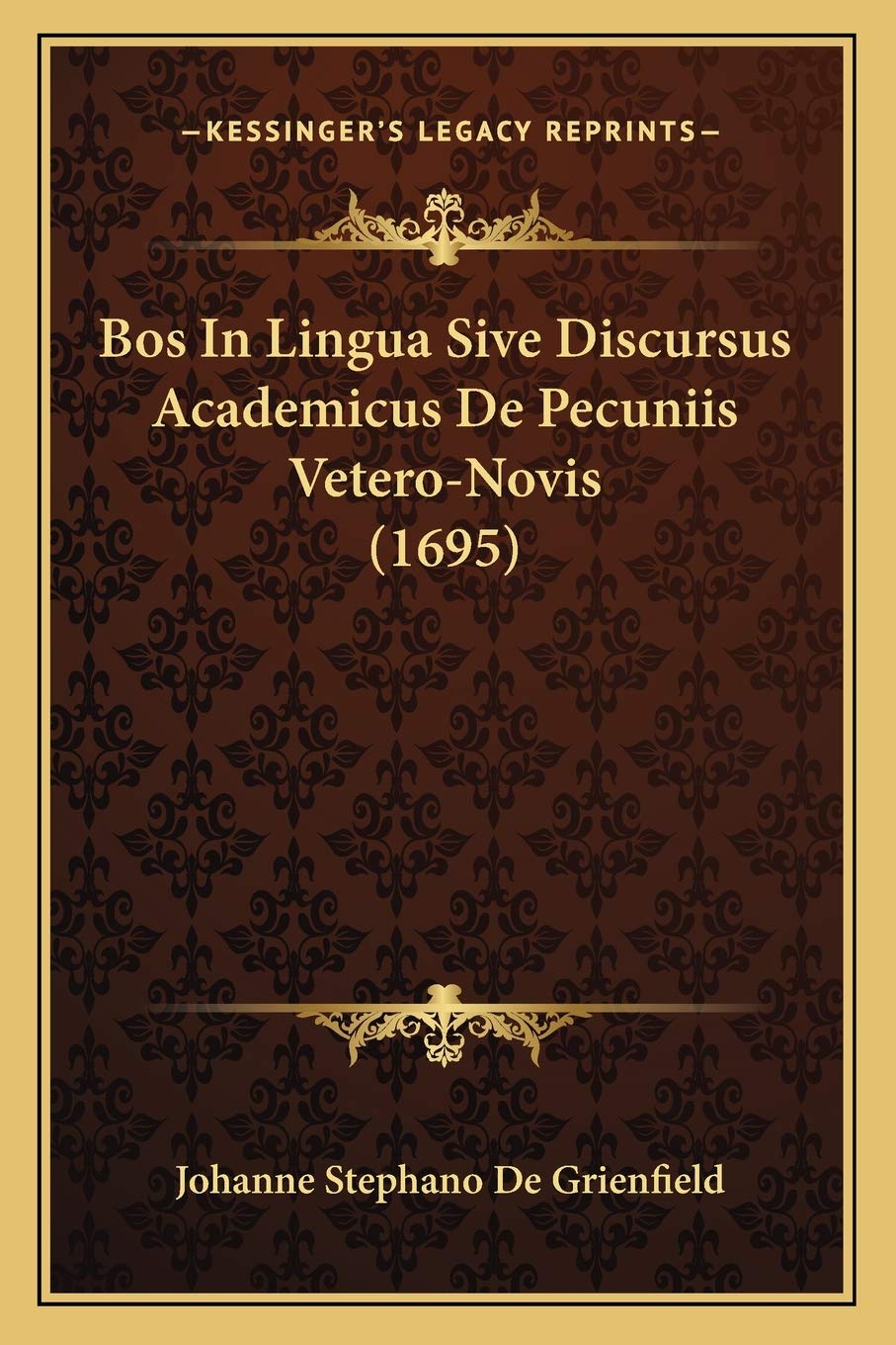 Bos In Lingua Sive Discursus Academicus De Pecuniis Vetero-Novis (1695) Contemporary literature