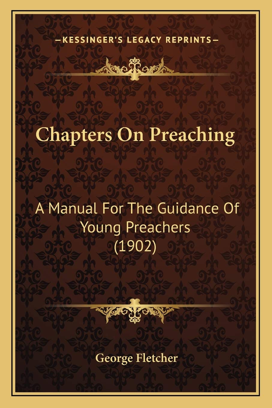 Chapters On Preaching: A Manual For The Guidance Of Young Preachers (1902) Contemporary literature