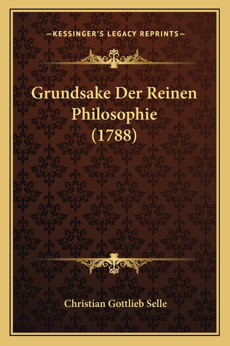 Grundsake Der Reinen Philosophie (1788) Philosophy