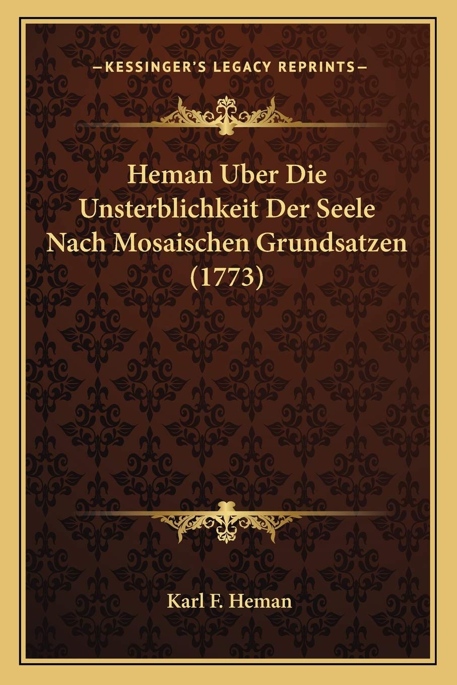 Heman Uber Die Unsterblichkeit Der Seele Nach Mosaischen Grundsatzen (1773) Philosophy