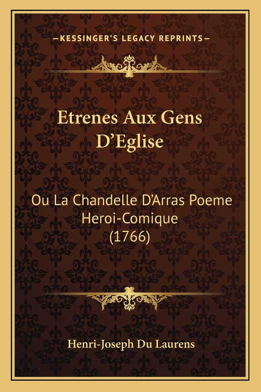 Etrenes Aux Gens D'Eglise: Ou La Chandelle D'Arras Poeme Heroi-Comique (1766) Humour & Satire